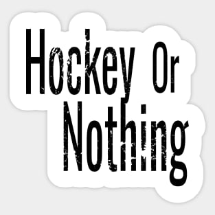 Hockey or Nothing in Black and White Sticker